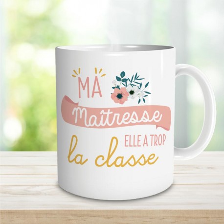 Mug Ma Maîtresse Elle a trop la Classe